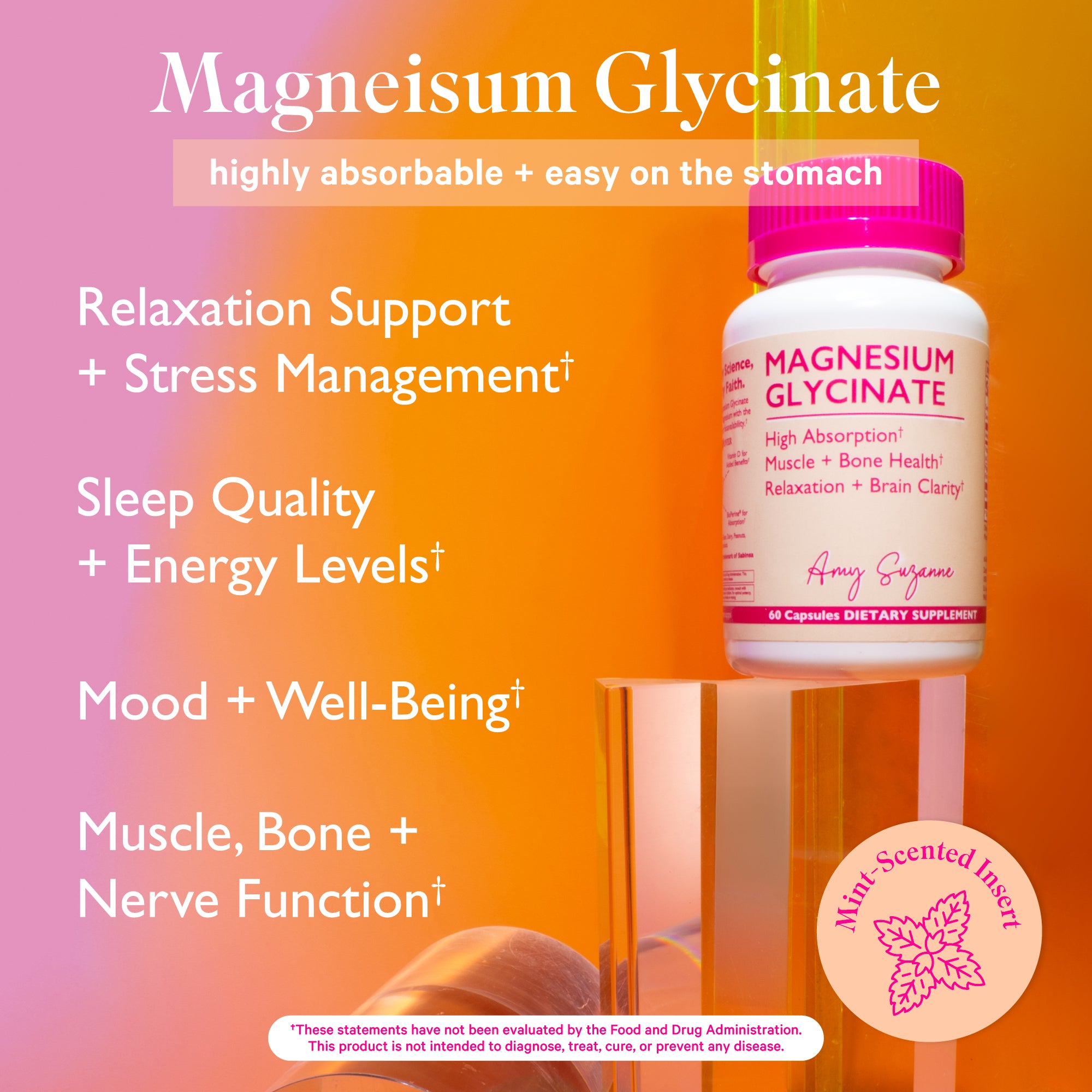 Amy Suzanne Magnesium Glycinate standing on a clear prism with a orange and lavender gradient background. Magnesium Glycinate - highly absorbable + easy on the stomach.